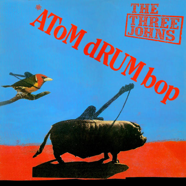The Three Johns: Atom Drum Bop (1984)
